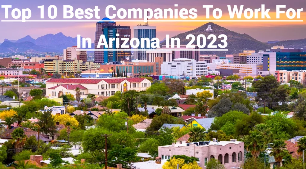 Top 10 Best Companies To Work For In Arizona In 2023